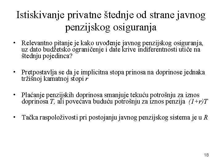 Istiskivanje privatne štednje od strane javnog penzijskog osiguranja • Relevantno pitanje je kako uvođenje