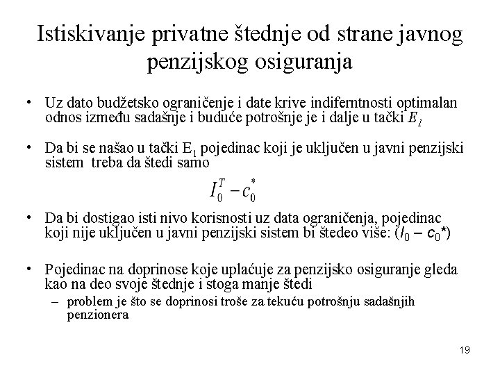 Istiskivanje privatne štednje od strane javnog penzijskog osiguranja • Uz dato budžetsko ograničenje i