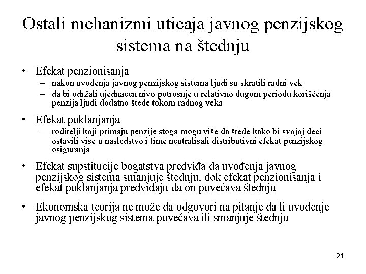 Ostali mehanizmi uticaja javnog penzijskog sistema na štednju • Efekat penzionisanja – nakon uvođenja