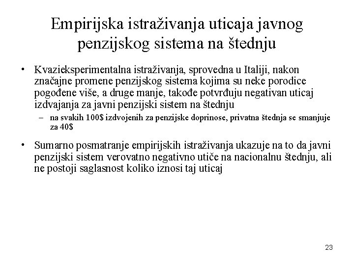 Empirijska istraživanja uticaja javnog penzijskog sistema na štednju • Kvazieksperimentalna istraživanja, sprovedna u Italiji,