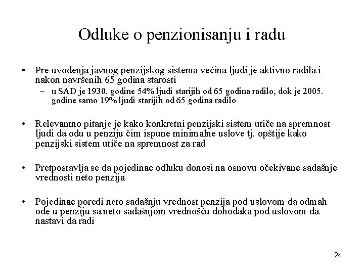 Odluke o penzionisanju i radu • Pre uvođenja javnog penzijskog sistema većina ljudi je