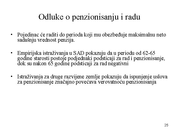 Odluke o penzionisanju i radu • Pojedinac će raditi do perioda koji mu obezbeđuje