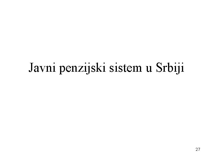 Javni penzijski sistem u Srbiji 27 