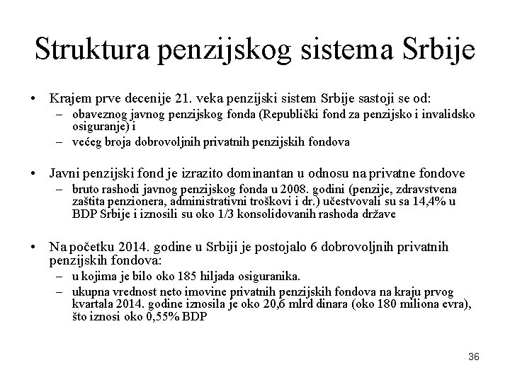 Struktura penzijskog sistema Srbije • Krajem prve decenije 21. veka penzijski sistem Srbije sastoji
