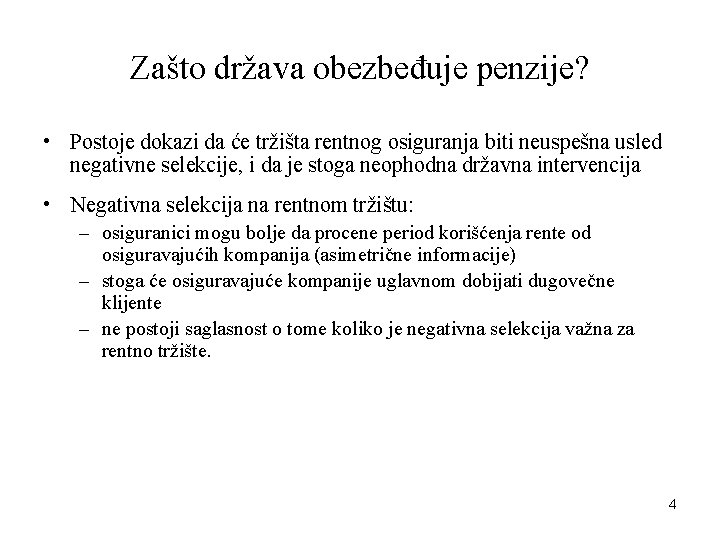 Zašto država obezbeđuje penzije? • Postoje dokazi da će tržišta rentnog osiguranja biti neuspešna