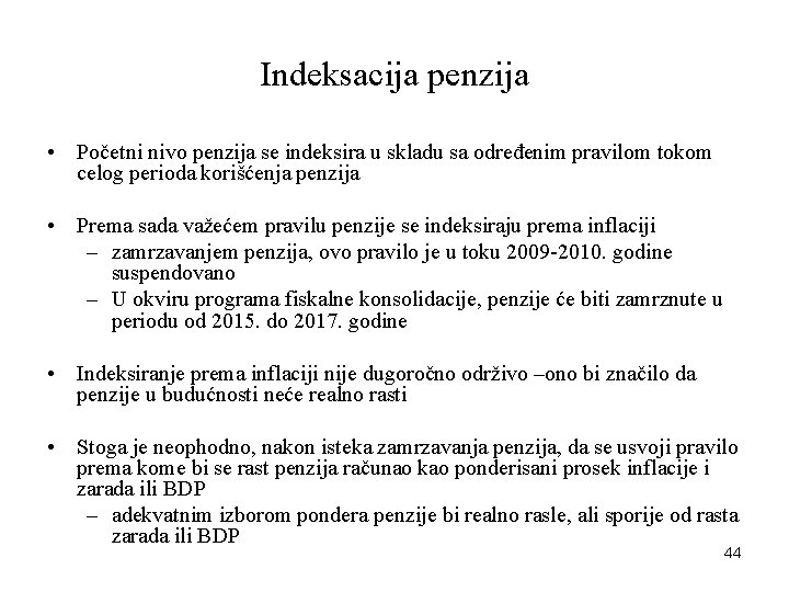 Indeksacija penzija • Početni nivo penzija se indeksira u skladu sa određenim pravilom tokom