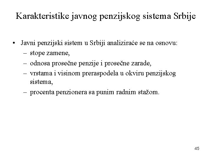 Karakteristike javnog penzijskog sistema Srbije • Javni penzijski sistem u Srbiji analiziraće se na