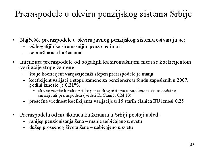 Preraspodele u okviru penzijskog sistema Srbije • Najčešće preraspodele u okviru javnog penzijskog sistema