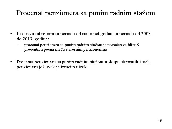 Procenat penzionera sa punim radnim stažom • Kao rezultat reformi u periodu od samo