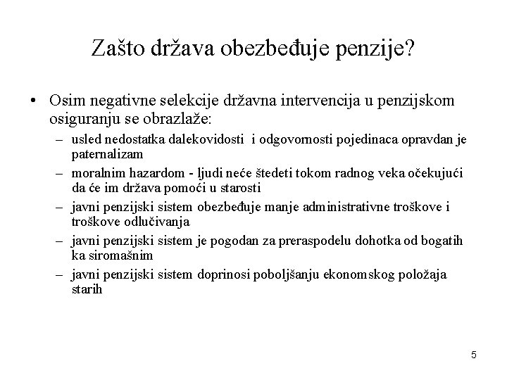 Zašto država obezbeđuje penzije? • Osim negativne selekcije državna intervencija u penzijskom osiguranju se