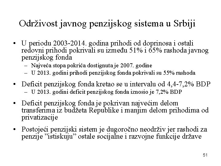 Održivost javnog penzijskog sistema u Srbiji • U periodu 2003 -2014. godina prihodi od