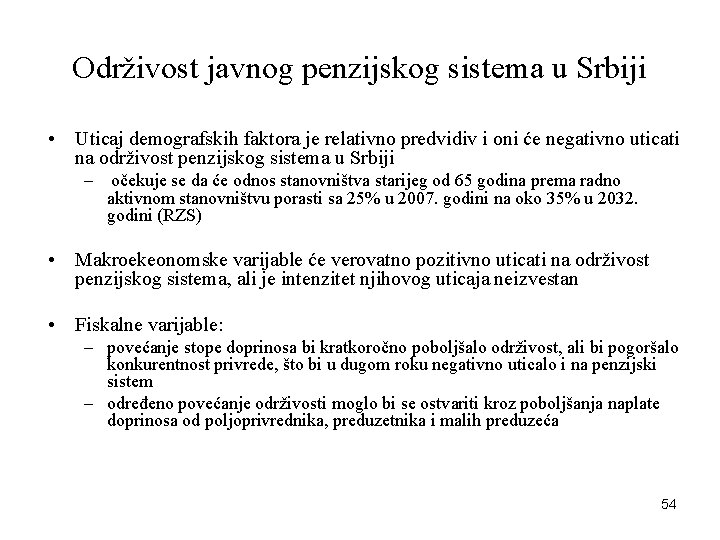 Održivost javnog penzijskog sistema u Srbiji • Uticaj demografskih faktora je relativno predvidiv i