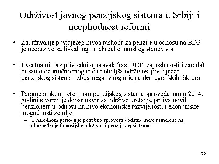 Održivost javnog penzijskog sistema u Srbiji i neophodnost reformi • Zadržavanje postojećeg nivoa rashoda