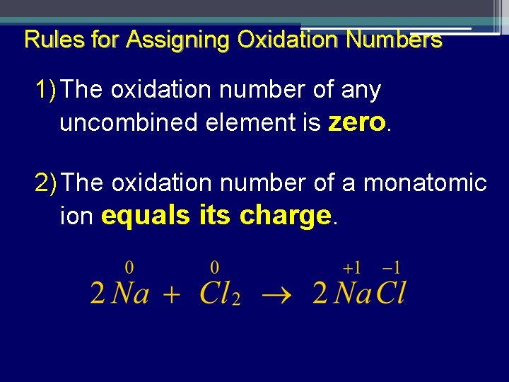 Rules for Assigning Oxidation Numbers 1) The oxidation number of any uncombined element is Rules for Assigning Oxidation Numbers 1) The oxidation number of any uncombined element is