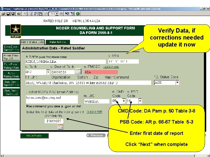Verify Data, if corrections needed update it now CMD Code: DA Pam p. 50