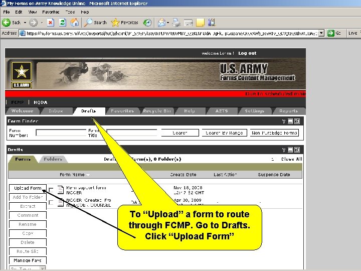 To “Upload” a form to route through FCMP. Go to Drafts. Click “Upload Form”