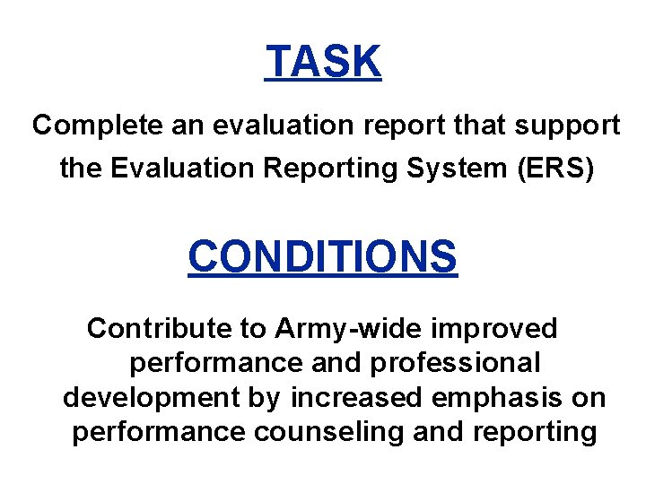 TASK Complete an evaluation report that support the Evaluation Reporting System (ERS) CONDITIONS Contribute