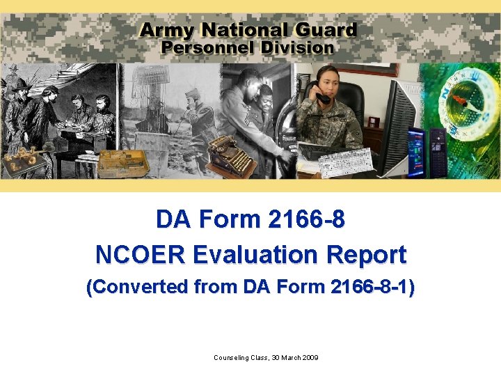 DA Form 2166 -8 NCOER Evaluation Report (Converted from DA Form 2166 -8 -1)