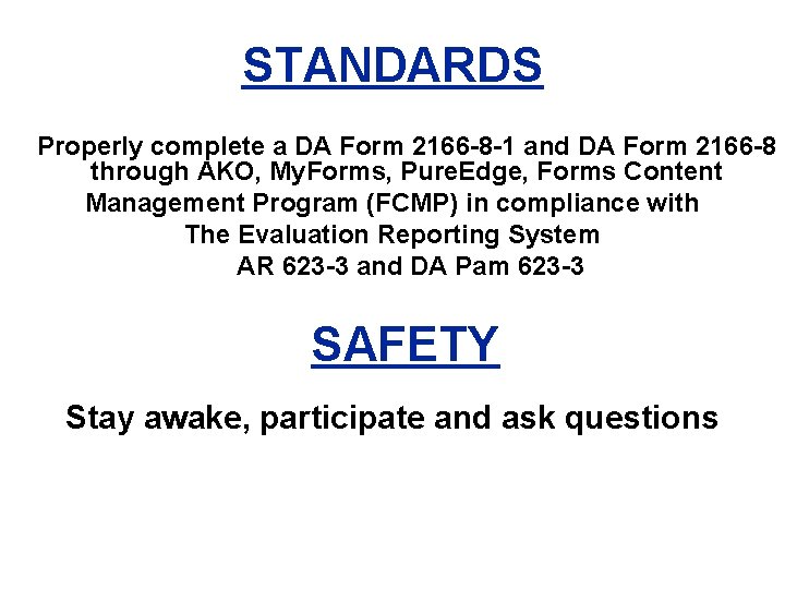 STANDARDS Properly complete a DA Form 2166 -8 -1 and DA Form 2166 -8