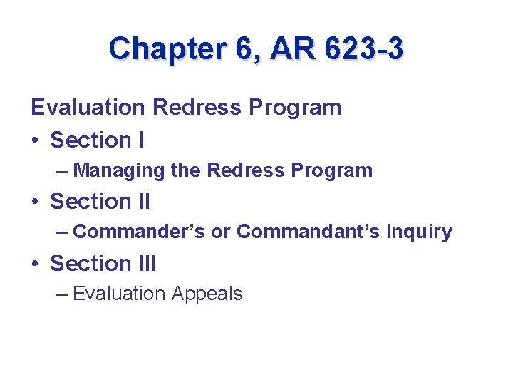 Chapter 6, AR 623 -3 Evaluation Redress Program • Section I – Managing the