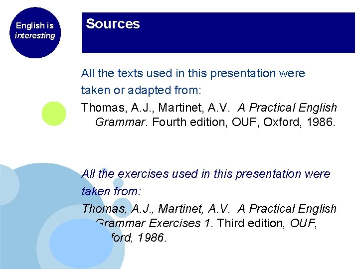 English is interesting Sources All the texts used in this presentation were taken or