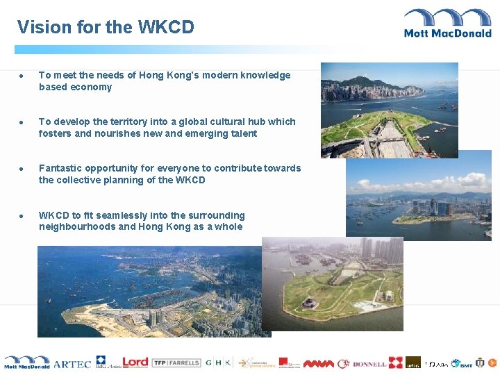 Vision for the WKCD · To meet the needs of Hong Kong’s modern knowledge Vision for the WKCD · To meet the needs of Hong Kong’s modern knowledge