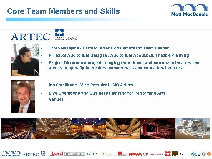 Core Team Members and Skills • Tateo Nakajima - Partner, Artec Consultants Inc Team Core Team Members and Skills • Tateo Nakajima - Partner, Artec Consultants Inc Team