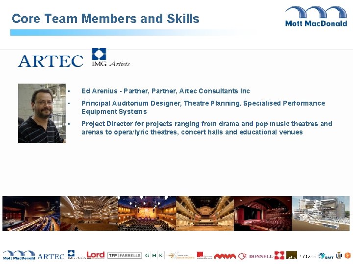 Core Team Members and Skills • Ed Arenius - Partner, Artec Consultants Inc • Core Team Members and Skills • Ed Arenius - Partner, Artec Consultants Inc •