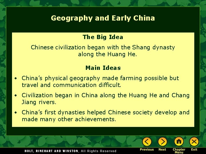 Geography and Early China The Big Idea Chinese civilization began with the Shang dynasty