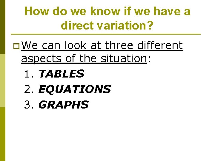 How do we know if we have a direct variation? p We can look