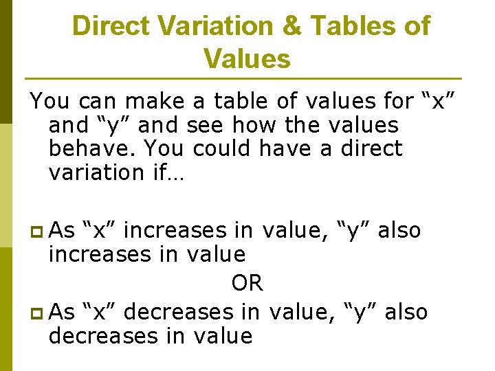 Direct Variation & Tables of Values You can make a table of values for