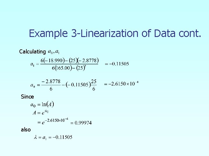 Example 3 -Linearization of Data cont. Calculating Since also 
