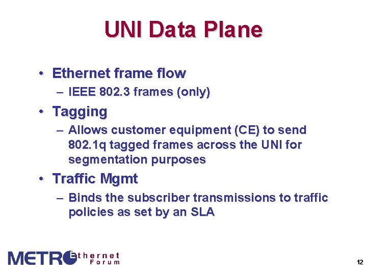 UNI Data Plane • Ethernet frame flow – IEEE 802. 3 frames (only) •