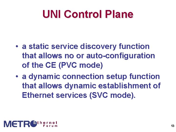 UNI Control Plane • a static service discovery function that allows no or auto-configuration