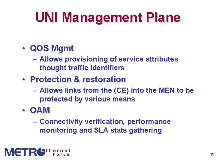 UNI Management Plane • QOS Mgmt – Allows provisioning of service attributes thought traffic