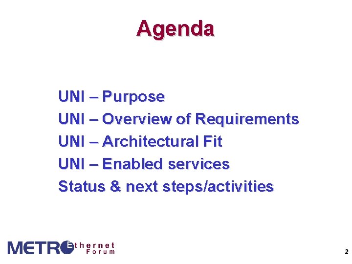 Agenda UNI – Purpose UNI – Overview of Requirements UNI – Architectural Fit UNI
