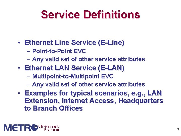 Service Definitions • Ethernet Line Service (E-Line) – Point-to-Point EVC – Any valid set