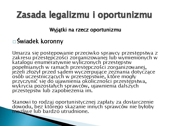 Zasada legalizmu i oportunizmu Wyjątki na rzecz oportunizmu � Świadek koronny Umarza się postępowanie