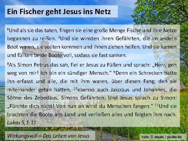 Ein Fischer geht Jesus ins Netz 6 Und als sie das taten, fingen sie