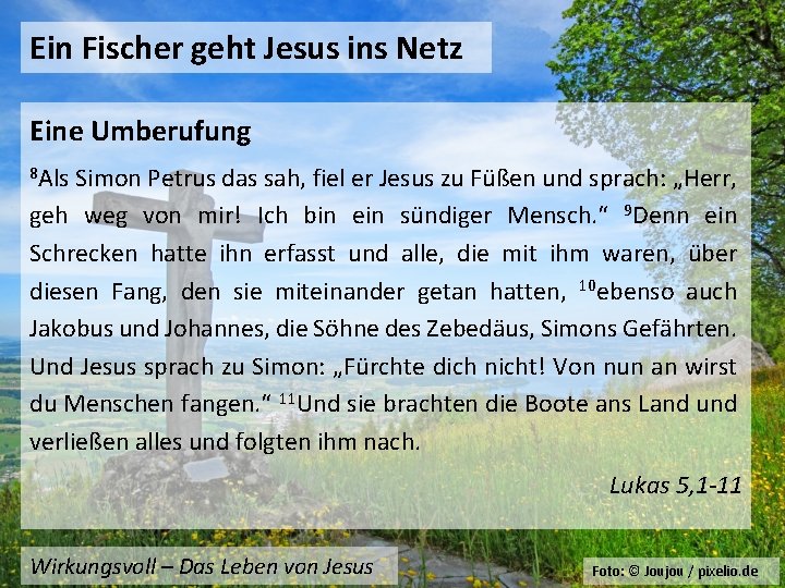 Ein Fischer geht Jesus ins Netz Eine Umberufung 8 Als Simon Petrus das sah,