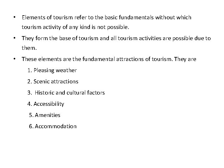  • Elements of tourism refer to the basic fundamentals without which tourism activity