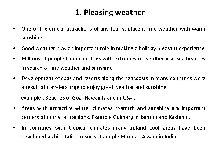 1. Pleasing weather • One of the crucial attractions of any tourist place is