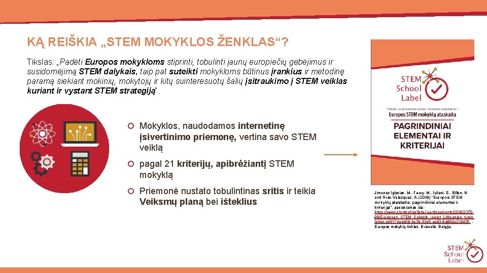 KĄ REIŠKIA „STEM MOKYKLOS ŽENKLAS“? Tikslas: „Padėti Europos mokykloms stiprinti, tobulinti jaunų europiečių gebėjimus