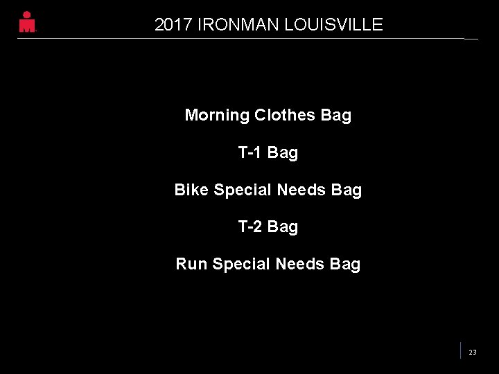 2017 IRONMAN LOUISVILLE Morning Clothes Bag T-1 Bag Bike Special Needs Bag T-2 Bag 2017 IRONMAN LOUISVILLE Morning Clothes Bag T-1 Bag Bike Special Needs Bag T-2 Bag