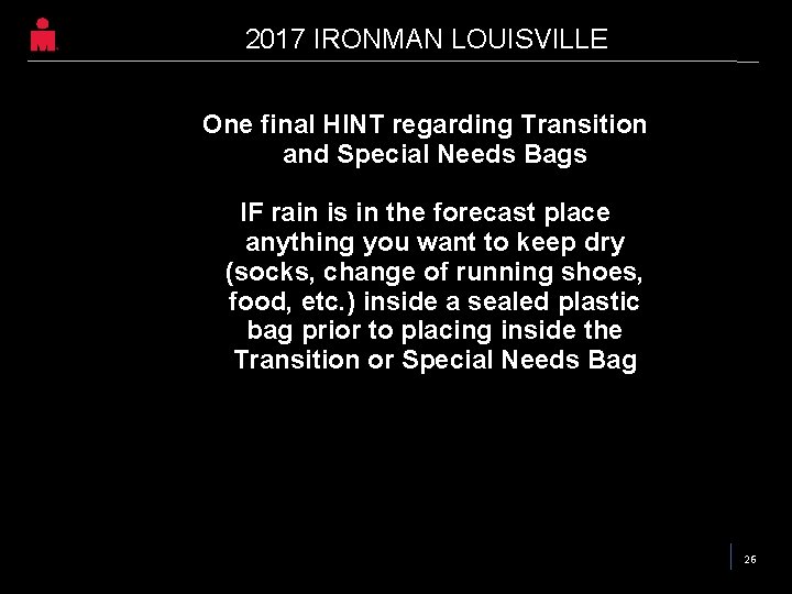 2017 IRONMAN LOUISVILLE One final HINT regarding Transition and Special Needs Bags IF rain 2017 IRONMAN LOUISVILLE One final HINT regarding Transition and Special Needs Bags IF rain
