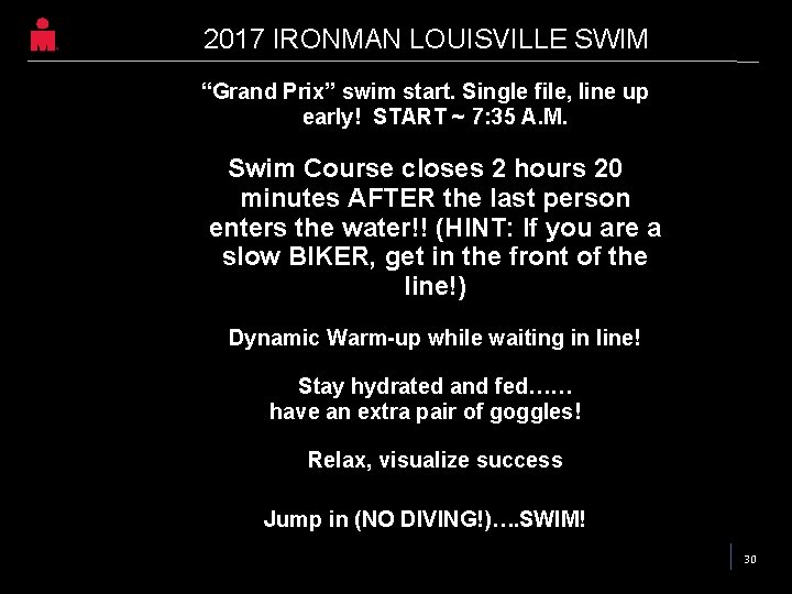 2017 IRONMAN LOUISVILLE SWIM “Grand Prix” swim start. Single file, line up early! START 2017 IRONMAN LOUISVILLE SWIM “Grand Prix” swim start. Single file, line up early! START
