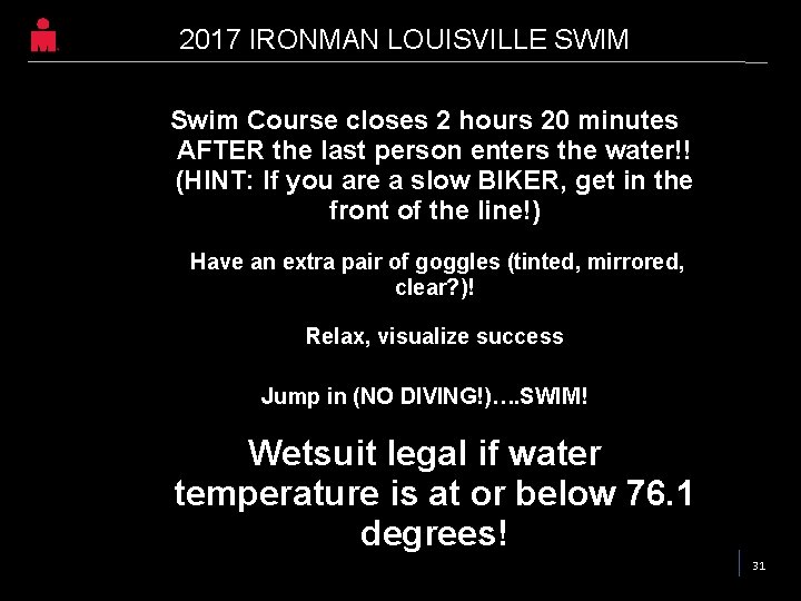 2017 IRONMAN LOUISVILLE SWIM Swim Course closes 2 hours 20 minutes AFTER the last 2017 IRONMAN LOUISVILLE SWIM Swim Course closes 2 hours 20 minutes AFTER the last