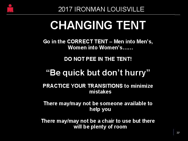 2017 IRONMAN LOUISVILLE CHANGING TENT Go in the CORRECT TENT – Men into Men’s, 2017 IRONMAN LOUISVILLE CHANGING TENT Go in the CORRECT TENT – Men into Men’s,