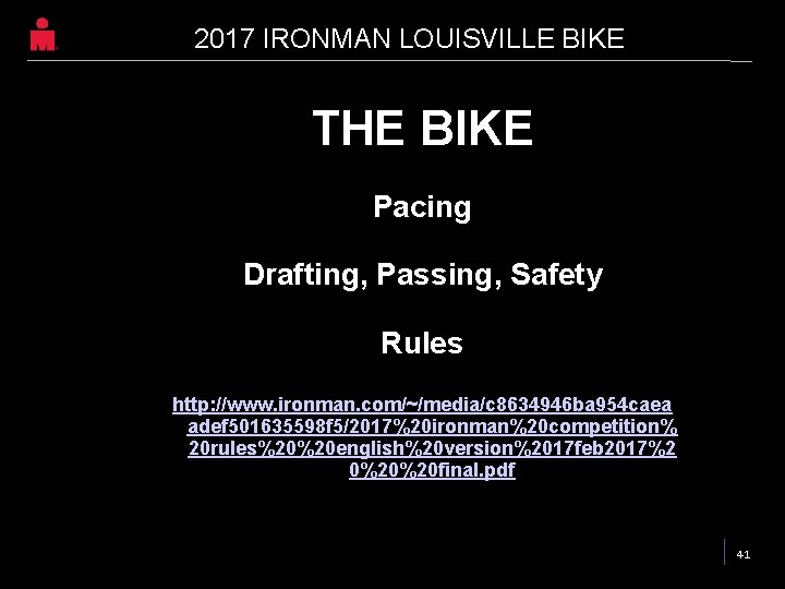 2017 IRONMAN LOUISVILLE BIKE THE BIKE Pacing Drafting, Passing, Safety Rules http: //www. ironman. 2017 IRONMAN LOUISVILLE BIKE THE BIKE Pacing Drafting, Passing, Safety Rules http: //www. ironman.