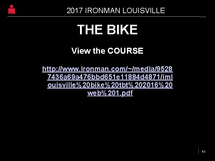 2017 IRONMAN LOUISVILLE THE BIKE View the COURSE http: //www. ironman. com/~/media/9528 7436 a 2017 IRONMAN LOUISVILLE THE BIKE View the COURSE http: //www. ironman. com/~/media/9528 7436 a